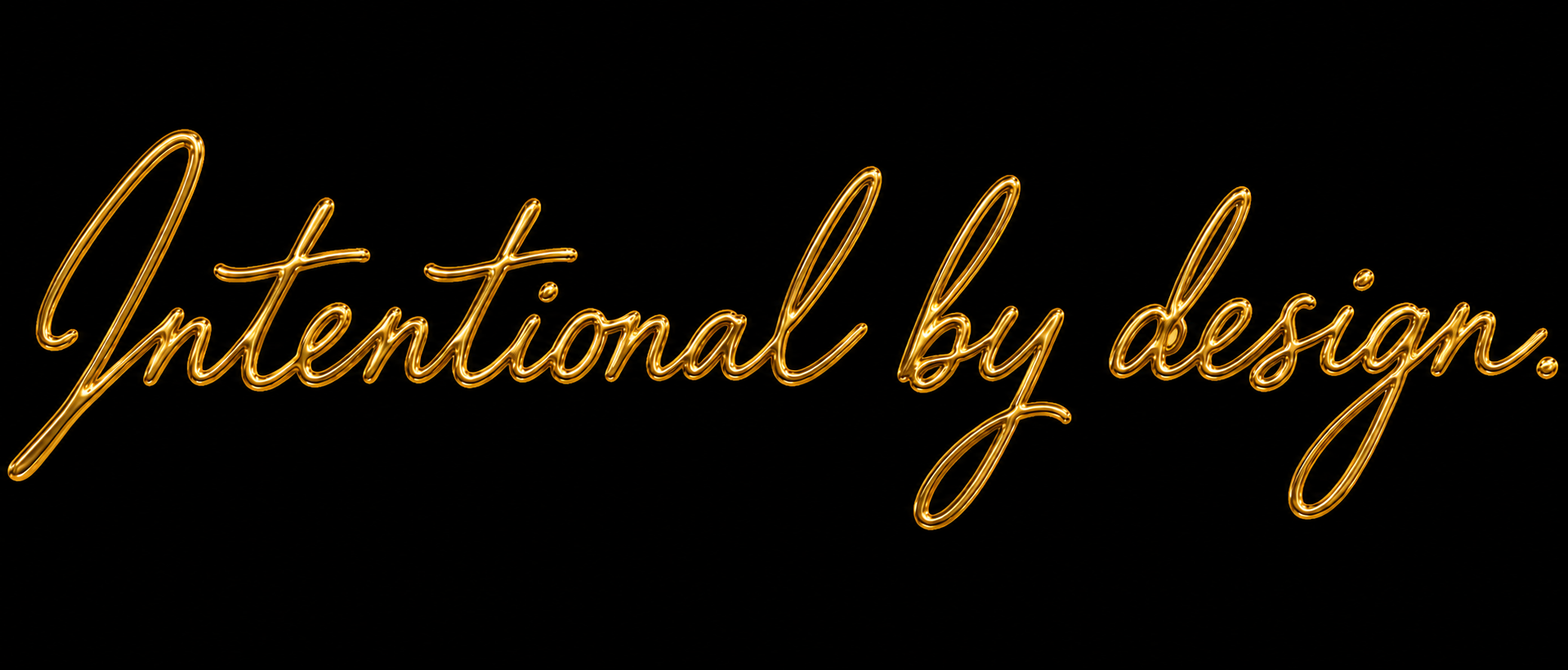 Intentional by design.